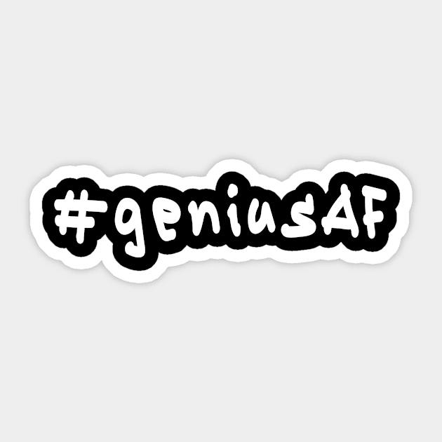 #geniusAF - White Text Sticker by caknuck